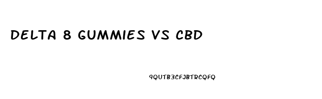 Delta 8 Gummies Vs Cbd