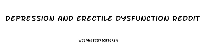 Depression And Erectile Dysfunction Reddit