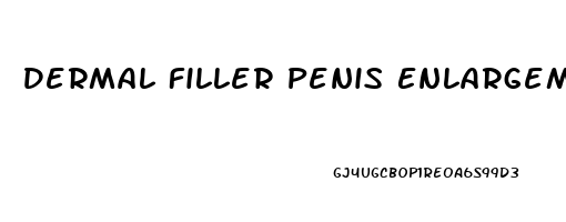 Dermal Filler Penis Enlargement