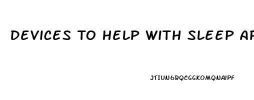 Devices To Help With Sleep Apnea