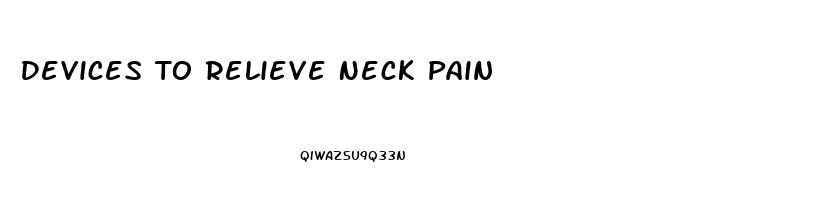 Devices To Relieve Neck Pain