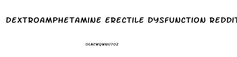 Dextroamphetamine Erectile Dysfunction Reddit