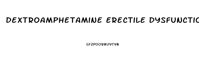 Dextroamphetamine Erectile Dysfunction Reddit