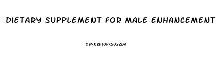 Dietary Supplement For Male Enhancement