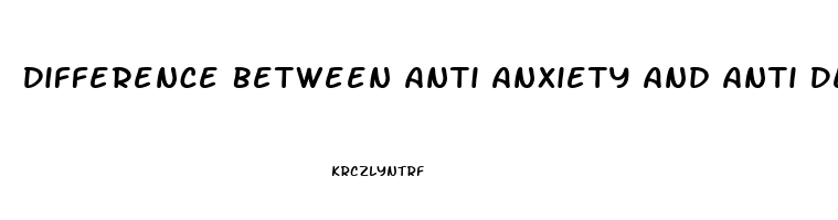 Difference Between Anti Anxiety And Anti Depression Meds