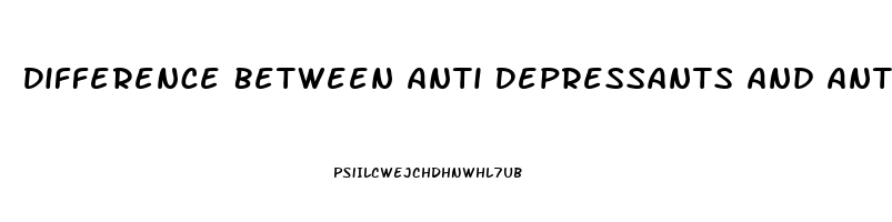 Difference Between Anti Depressants And Anti Anxiety
