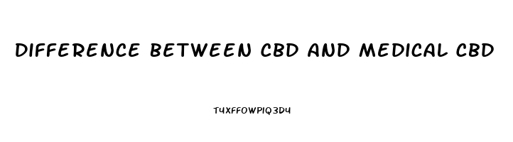 Difference Between Cbd And Medical Cbd