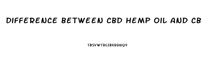 Difference Between Cbd Hemp Oil And Cbd Oil