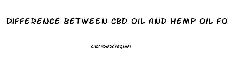 Difference Between Cbd Oil And Hemp Oil For Pain