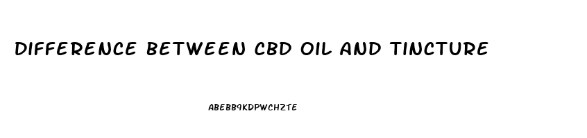 Difference Between Cbd Oil And Tincture