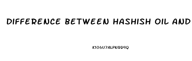 Difference Between Hashish Oil And Cbd Oil