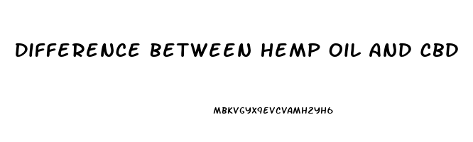 Difference Between Hemp Oil And Cbd