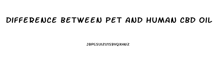 Difference Between Pet And Human Cbd Oil