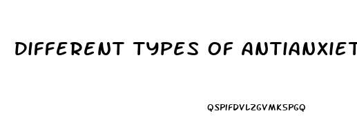 Different Types Of Antianxiety Drugs