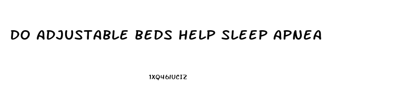 Do Adjustable Beds Help Sleep Apnea