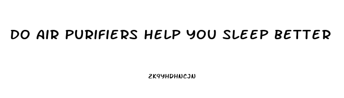 Do Air Purifiers Help You Sleep Better