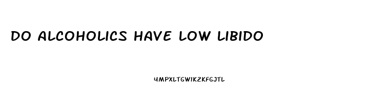 Do Alcoholics Have Low Libido