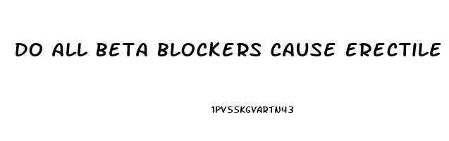 Do All Beta Blockers Cause Erectile Dysfunction