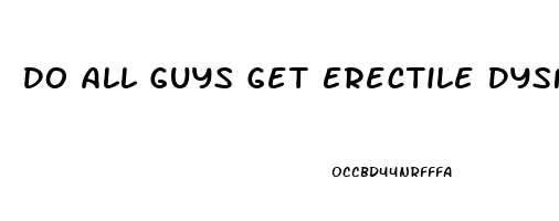 Do All Guys Get Erectile Dysfunction