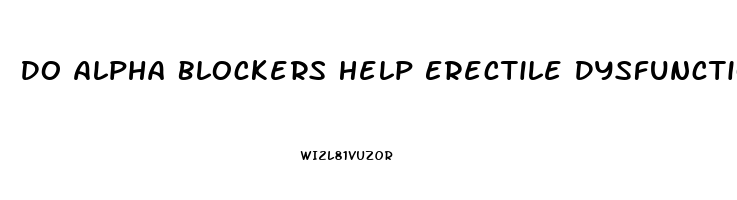 Do Alpha Blockers Help Erectile Dysfunction