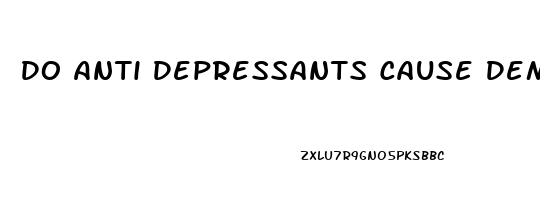 Do Anti Depressants Cause Dementia