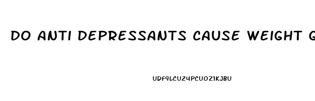 Do Anti Depressants Cause Weight Gain