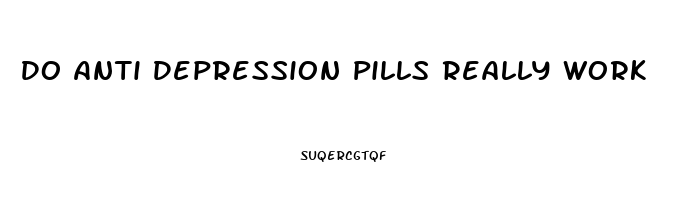 Do Anti Depression Pills Really Work