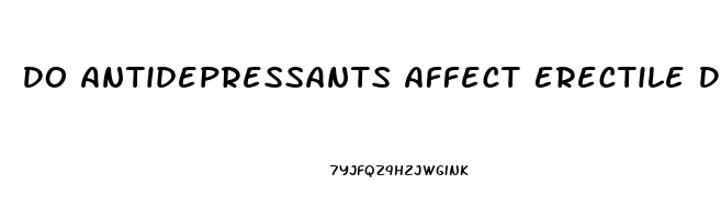 Do Antidepressants Affect Erectile Dysfunction