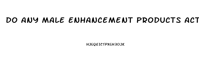 Do Any Male Enhancement Products Actually Work