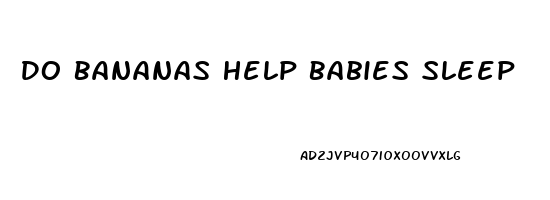 Do Bananas Help Babies Sleep