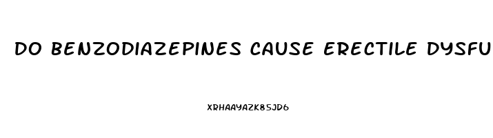 Do Benzodiazepines Cause Erectile Dysfunction