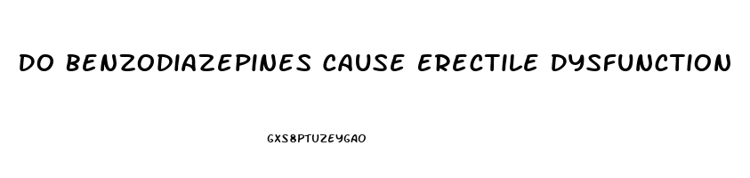 Do Benzodiazepines Cause Erectile Dysfunction