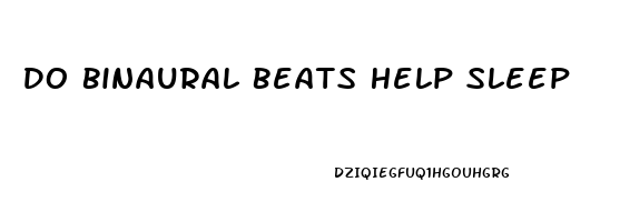 Do Binaural Beats Help Sleep