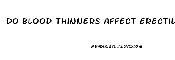 Do Blood Thinners Affect Erectile Dysfunction