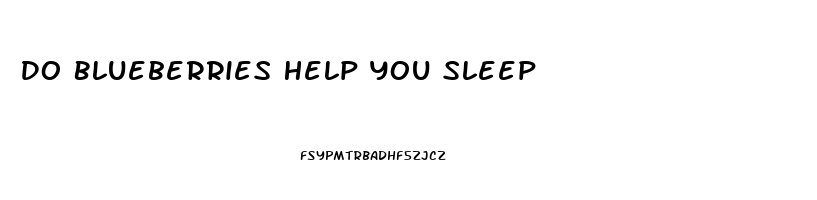 Do Blueberries Help You Sleep