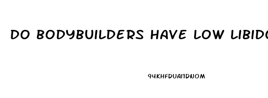 Do Bodybuilders Have Low Libido