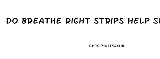 Do Breathe Right Strips Help Sleep Apnea