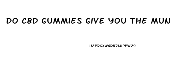 Do Cbd Gummies Give You The Munchies