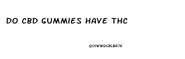 Do Cbd Gummies Have Thc