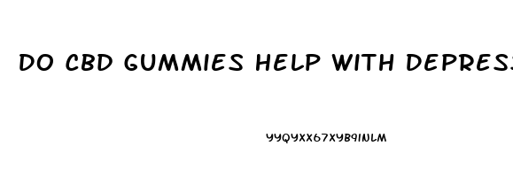 Do Cbd Gummies Help With Depression