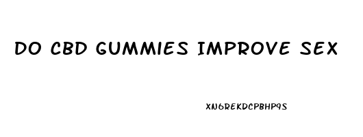Do Cbd Gummies Improve Sex
