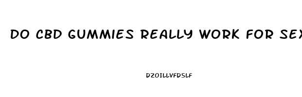 Do Cbd Gummies Really Work For Sex