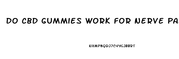 Do Cbd Gummies Work For Nerve Pain