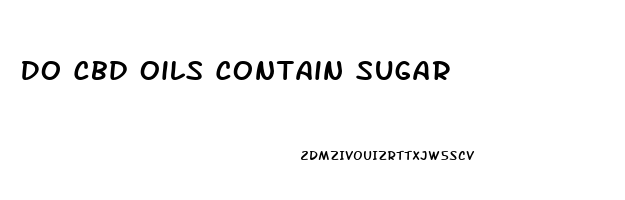 Do Cbd Oils Contain Sugar