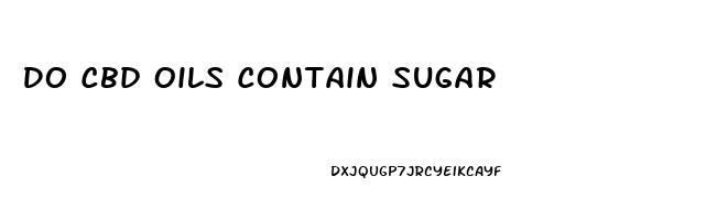 Do Cbd Oils Contain Sugar