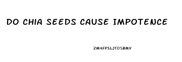 Do Chia Seeds Cause Impotence