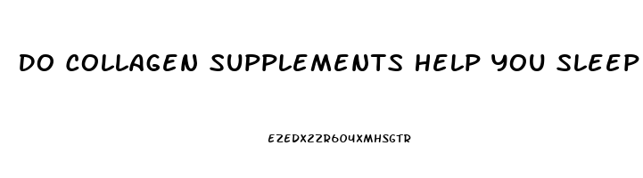 Do Collagen Supplements Help You Sleep