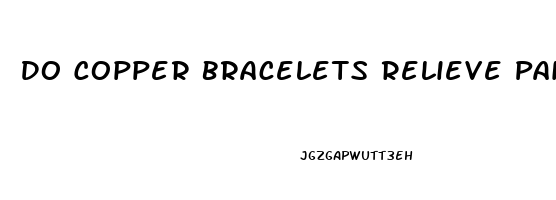 Do Copper Bracelets Relieve Pain