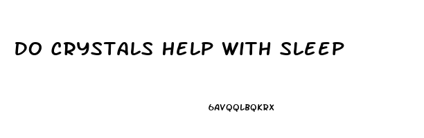 Do Crystals Help With Sleep