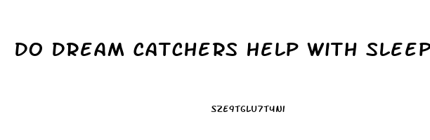 Do Dream Catchers Help With Sleep Paralysis